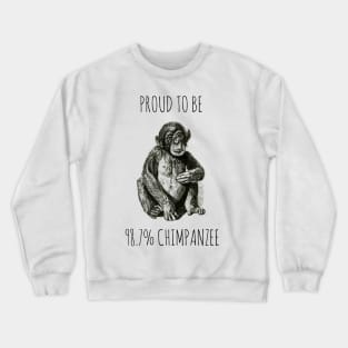 PROUD TO BE 98.7% CHIMPANZEE Crewneck Sweatshirt